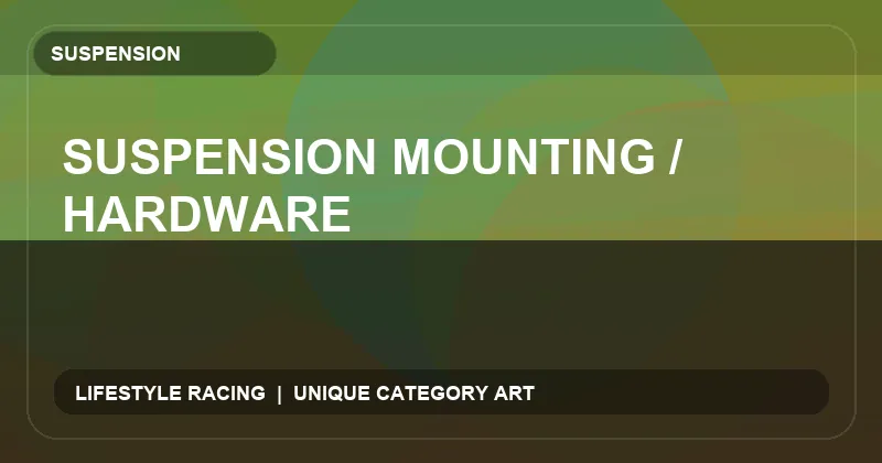 Suspension Mounting / Hardware